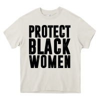 Cream PROTECT BLACK WOMEN QUOTES Heavy Core Tee - artisFamous