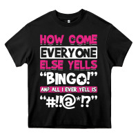 Black how come everyone else yells bingo funny Heavy Core Tee - artisFamous