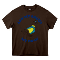 Chocolate Brown ask me about my duck Heavy Core Tee - artisFamous
