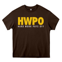 Chocolate Brown HWPO - HARD WORK PAYS OFF Heavy Core Tee - artisFamous
