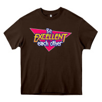 Chocolate Brown be excellent to each other Heavy Core Tee - artisFamous