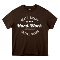 Chocolate Brown hard work beats talent Heavy Core Tee - artisFamous