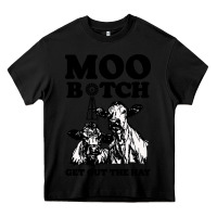 Black Moo bitch get out the hay Heavy Core Tee - artisFamous
