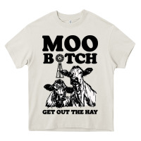 Cream Moo bitch get out the hay Heavy Core Tee - artisFamous