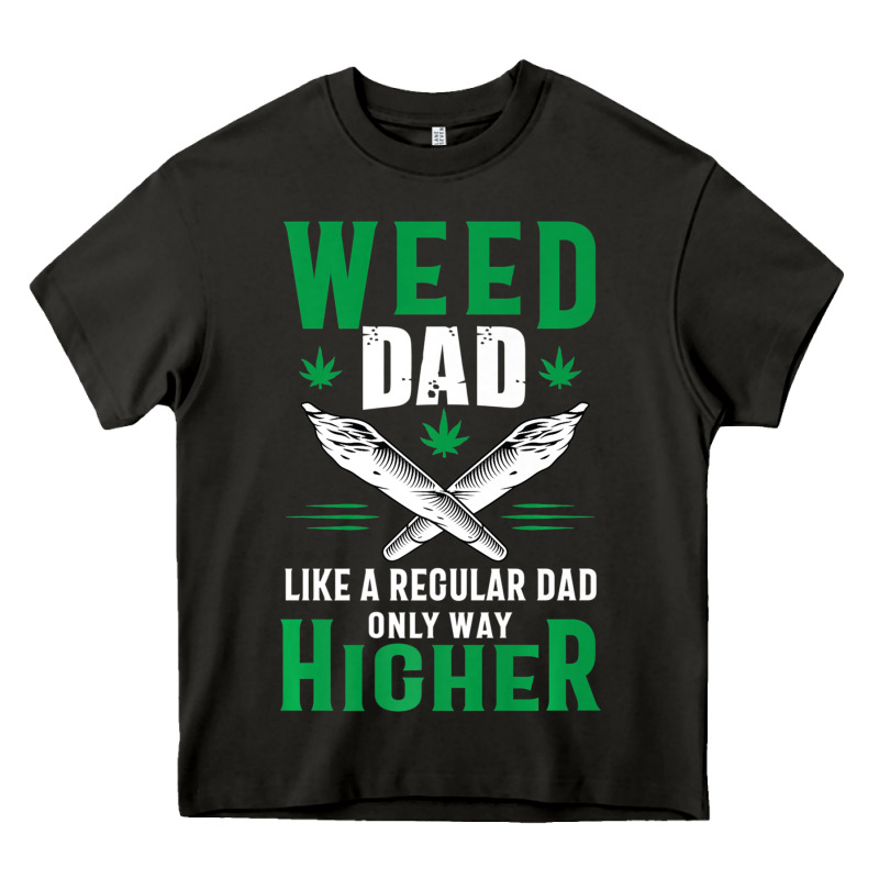 Weed Dad Le.ga.li.ze Ma.riju.a.na Pot Weed Gift   T Shirt Heavy Core Tee by artisFamous | Teevron