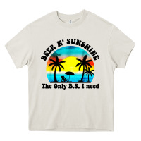 Beer N' Sunshine The Only B.s. I Need Heavy Core Tee | Teevron
