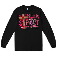Black this is how i fight my battles Long Sleeve Tee - RacoonDesign