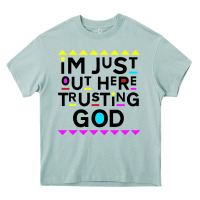 Arona i'm just out here trusting god Heavy Core Tee - artisFamous