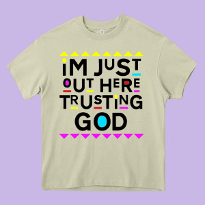I'm Just Out Here Trusting God Heavy Core Tee Designed By Artisfamous