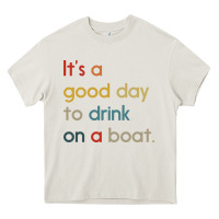 Cream it's a good day to drink on a boat Heavy Core Tee - artisFamous