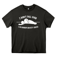 I Don't Fall Over I Do Random Gravity Checks Heavy Core Tee | Teevron