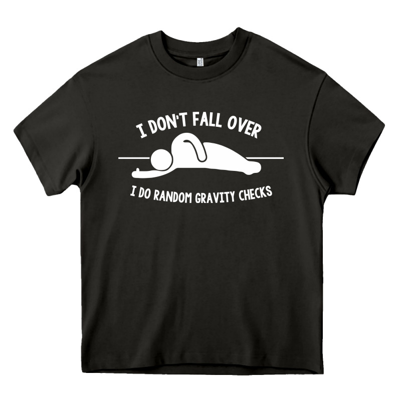 I Don't Fall Over I Do Random Gravity Checks Heavy Core Tee by artisFamous | Teevron