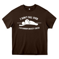 Chocolate Brown i don't fall over i do random gravity checks Heavy Core Tee - artisFamous