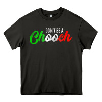 Asphalt don't be a chooch  funny italian slang dad joke gift shirt Heavy Core Tee - artisFamous