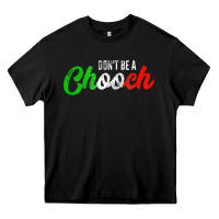 Don't Be A Chooch  Funny Italian Slang Dad Joke Gift Shirt Heavy Core Tee | Teevron