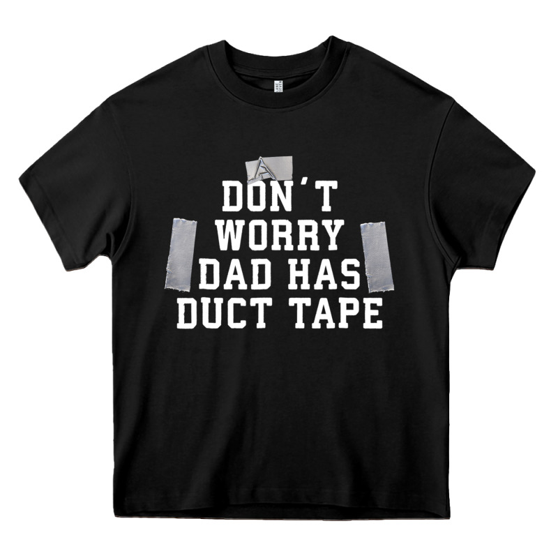 Don't Worry Dad Has Duct Tape Funny Saying Gift T Shirt Heavy Core Tee by artisFamous | Teevron
