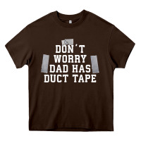 Chocolate Brown don't worry dad has duct tape funny saying gift t shirt Heavy Core Tee - artisFamous