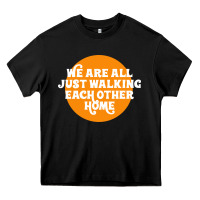 Black We are all just walking each other home Heavy Core Tee - artisFamous