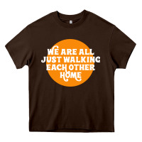 Chocolate Brown We are all just walking each other home Heavy Core Tee - artisFamous