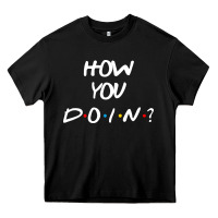 Black friends how you doin reunion Heavy Core Tee - artisFamous