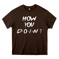 Chocolate Brown friends how you doin reunion Heavy Core Tee - artisFamous