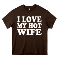 Chocolate Brown i love my hot wife Heavy Core Tee - artisFamous