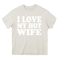 Cream i love my hot wife Heavy Core Tee - artisFamous