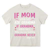 Cream if mom says no ask grandma if grandma says no Heavy Core Tee - artisFamous
