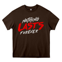 Chocolate Brown Nothing lasts forever Heavy Core Tee - artisFamous