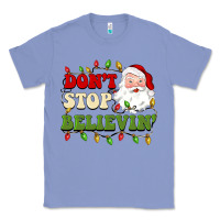 Colony Blue don't stop believin Classic Tee - BarkalooDesign