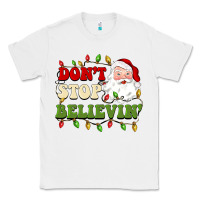 White don't stop believin Classic Tee - BarkalooDesign