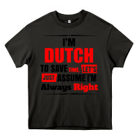 Asphalt i'm dutch to save time let's just assume i'm alway Heavy Core Tee - artisFamous