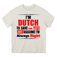 Cream i'm dutch to save time let's just assume i'm alway Heavy Core Tee - artisFamous