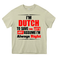 Mossy i'm dutch to save time let's just assume i'm alway Heavy Core Tee - artisFamous