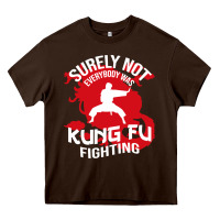 Chocolate Brown surely not everybody was kung fu fighting Heavy Core Tee - artisFamous