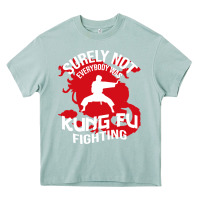 Surely Not Everybody Was Kung Fu Fighting Heavy Core Tee | Teevron