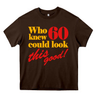 Funny 60th Birthday This Good Heavy Core Tee | Teevron