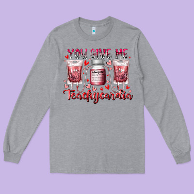 You Give Me Teachcardia Long Sleeve Tee Designed By Racoondesign