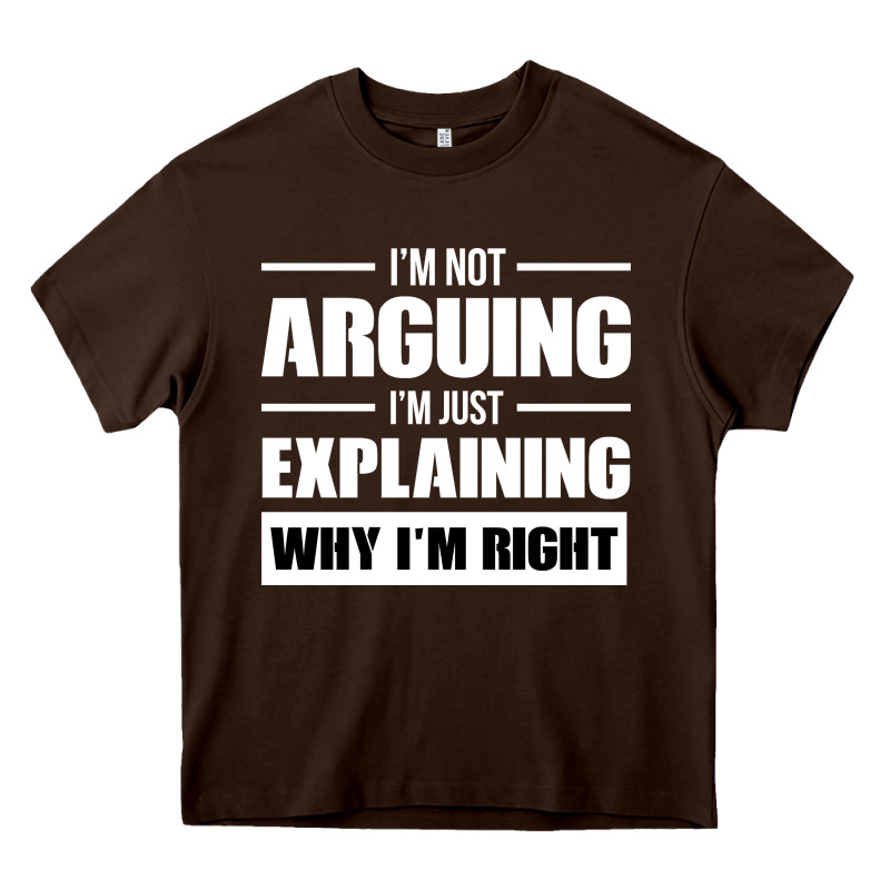 I'm Not Arguing I'm Just Explaining Why I'm Right Funny Heavy Core Tee by artisFamous | Teevron