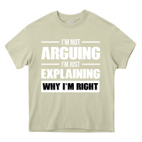 Mossy I'M NOT ARGUING I'M JUST EXPLAINING WHY I'M RIGHT FUNNY Heavy Core Tee - artisFamous