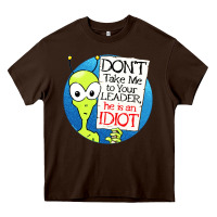 Dont Take Me To Your Leader Heavy Core Tee | Teevron