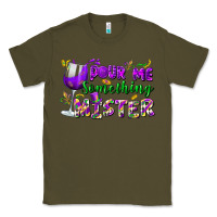 Army Green Pour me something mister Classic Tee - FaDigitalArtStudio