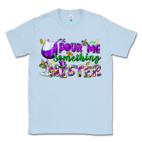 Dusty Blue Pour me something mister Classic Tee - FaDigitalArtStudio