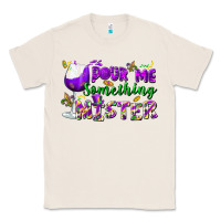 Natural Pour me something mister Classic Tee - FaDigitalArtStudio