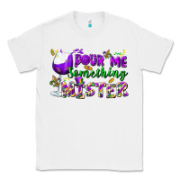 White Pour me something mister Classic Tee - FaDigitalArtStudio