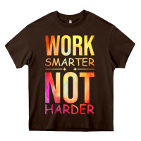 Chocolate Brown work smarter not harder Heavy Core Tee - artisFamous