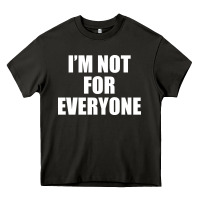 Asphalt I'm Not For Everyone Funny Heavy Core Tee - artisFamous
