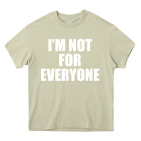Mossy I'm Not For Everyone Funny Heavy Core Tee - artisFamous