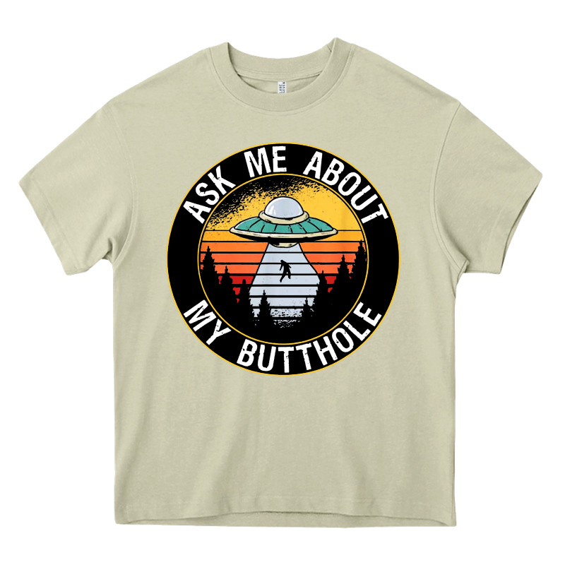 Ask Me About My Butthole Ufo Heavy Core Tee by artisFamous | Teevron