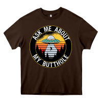 Chocolate Brown ask me about my butthole ufo Heavy Core Tee - artisFamous
